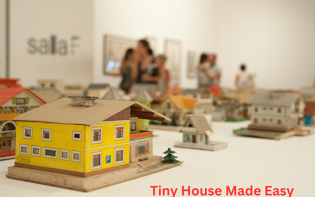 Tiny House Made Easy Simplifying Your Tiny Living Journey